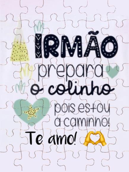 Quebra-cabeça Irmão Prepara o Colinho Pois Estou a Caminho!
