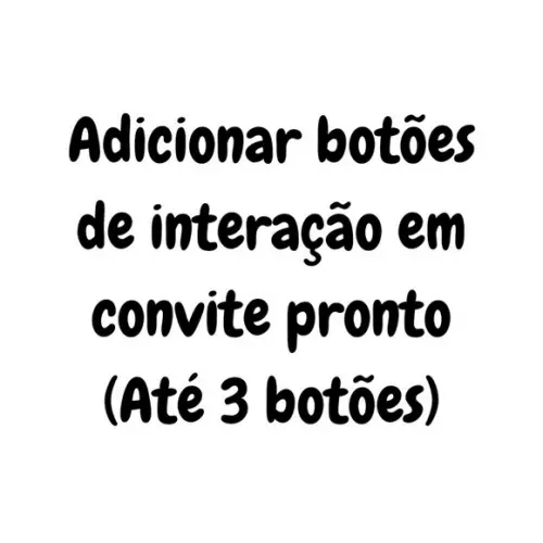 Adicionar até 3 Botões de Interação em Convite Pronto
