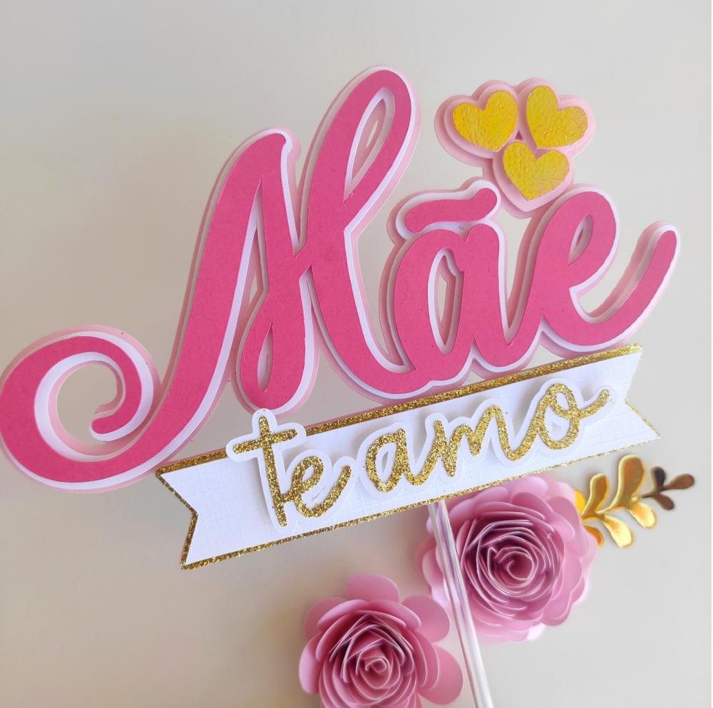 topo de bolo Mãe te amo