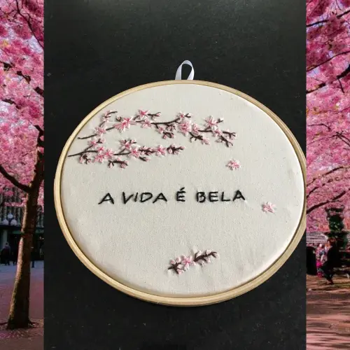 Bordado em Bastidor - a vida é bela