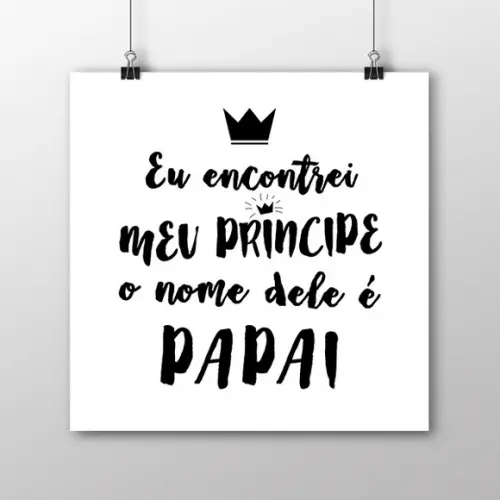 Quadro Papai, Meu Príncipe