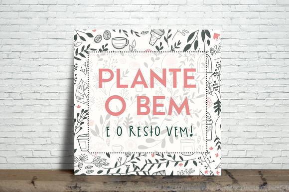 Quadro Plante o Bem