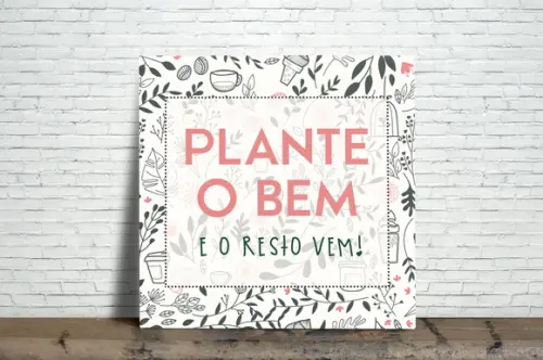 Quadro Plante o Bem