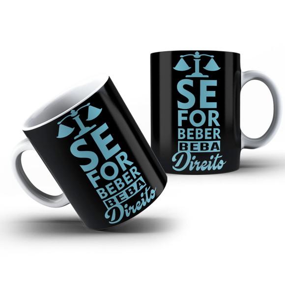Caneca se For Beber, Beba Direito + Temas
