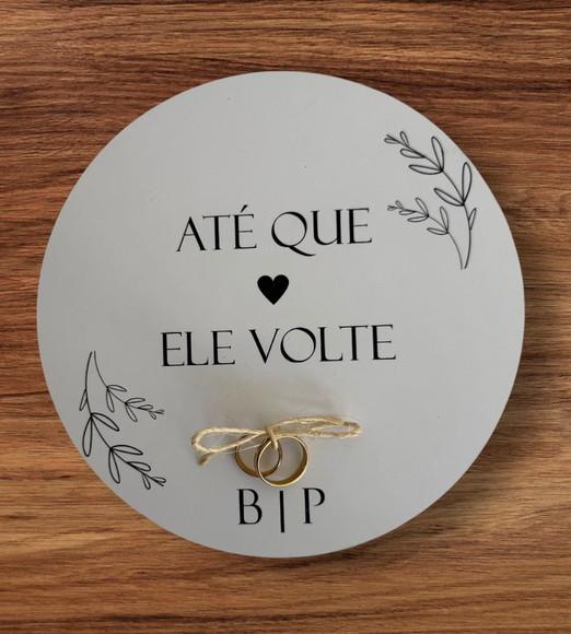 Placa Redonda Porta Aliança até Que Ele Volte Branco