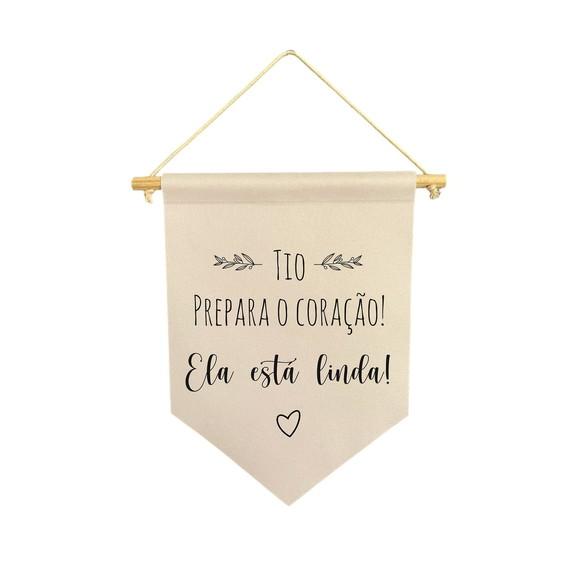 Flamula Decorativa Tio Prepara o Coração Ela Esta Linda