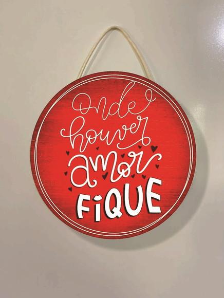 Flamula redonda onde houver amor fique em mdf