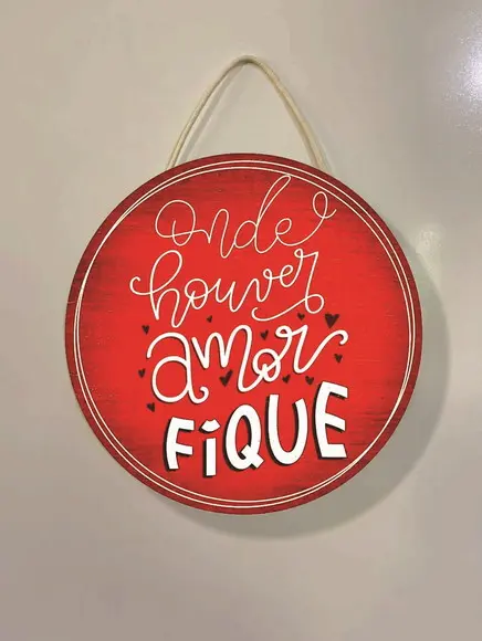 Flamula redonda onde houver amor fique em mdf