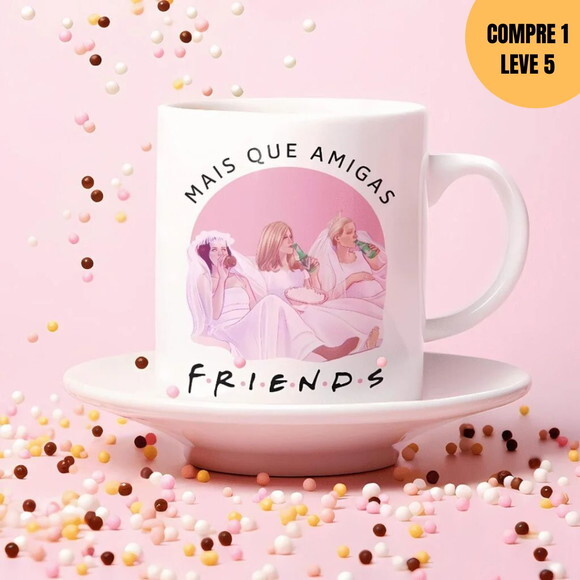 Arquivo Digital Mais Que Amigas, Friends Caneca -4119