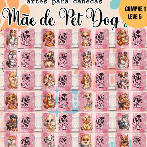 Arquivo Digital Mãe de Pet Dog Artes para Canecas -3255