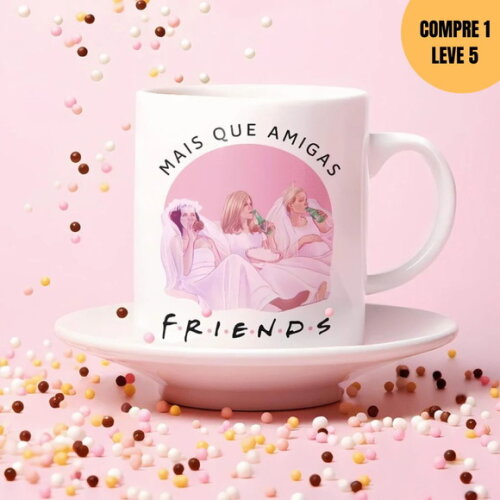 Arquivo Digital Mais Que Amigas, Friends Caneca -4119
