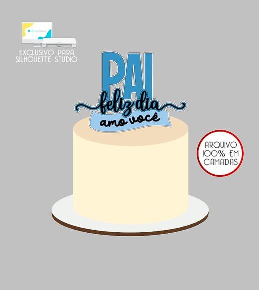 1314 - Arquivo Topo de Bolo Pai Feliz Dia dos Pais