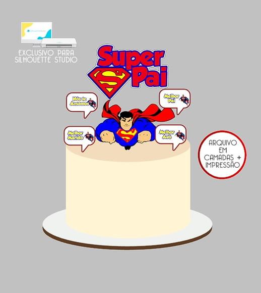 1568 - Arquivo Topo de Bolo Superman Super Pai