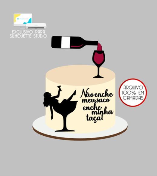 2741 - Arquivo Topo de Bolo Vinho Enche Minha Taça