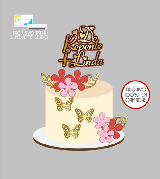 3242 - Arquivo Topo de Bolo de Repente Mais Linda Flores