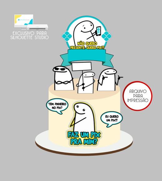 4030 - Arquivo Topo de Bolo Bento Flork Faz Um Pix Homem