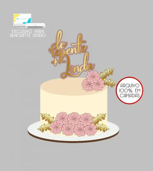 2636 - Arquivo Topo de Bolo de Repente Mais Linda Flores