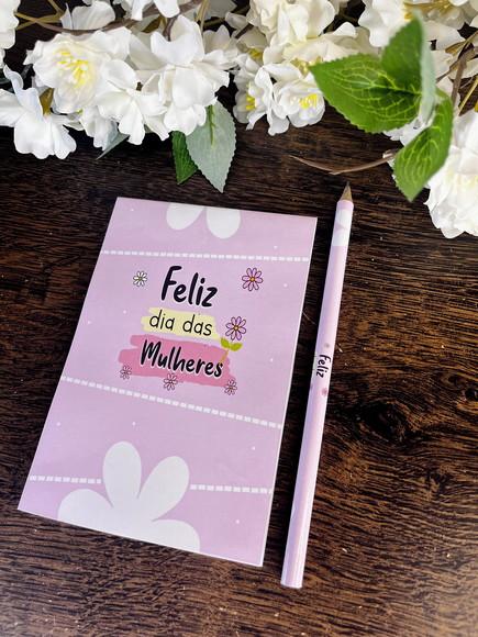 Bloquinho com Lapis Personalizado 14x10 Dia das Mulheres