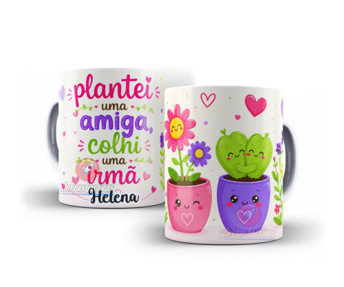 Caneca Amizade Plantei uma Amiga Colhi uma Irmã Porcelana Person