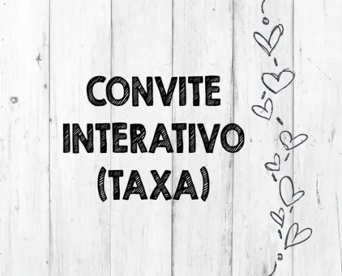 Convite Interativo - Taxa para Arte Personalizada